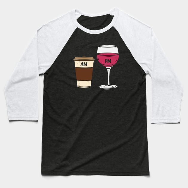 AM Coffee PM Wine funny Coffee and Wine Lover Baseball T-Shirt by ryanjaycruz